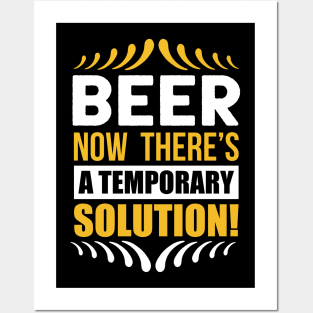 Beer Now There's a Temporary Solution T Shirt For Women Men Posters and Art